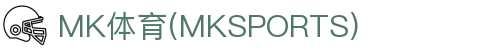 MK体育 (MKSPORT)官方网站